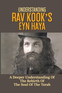 Understanding Rav Kook's Eyn Haya