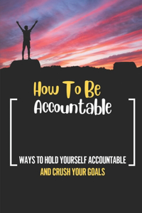 How To Be Accountable