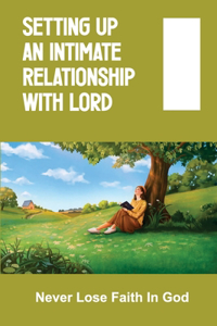 Setting Up An Intimate Relationship With Lord