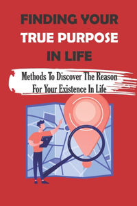 Finding Your True Purpose In Life