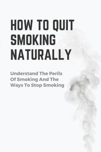 How To Quit Smoking Naturally
