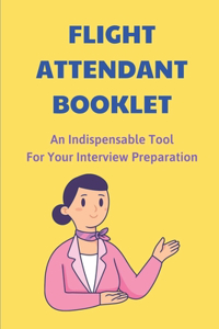 Flight Attendant Booklet: An Indispensable Tool For Your Interview Preparation: A Major Airline