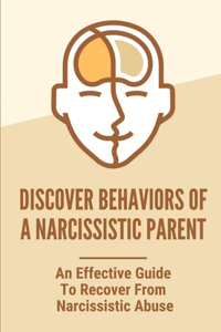Discover Behaviors Of A Narcissistic Parent