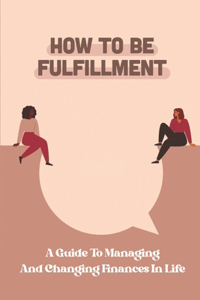 How To Be Fulfillment