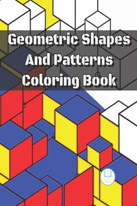 Geometric Shapes And Patterns Coloring Book