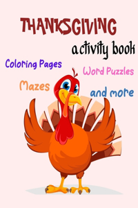 Thanksgiving Activity Book, Coloring Pages, Word Puzzles, Mazes, -and more: Thanksgiving Activity Book: Coloring Pages, Word Puzzles, Mazes, and More!-Unique Design Thanksgiving Kids Activity Book for Relax