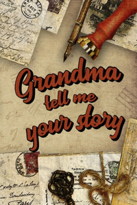 Grandma Tell Me Your Story