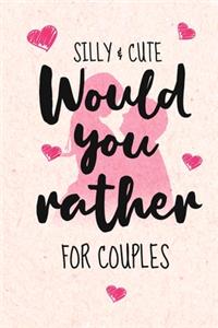 Silly and Cute Would you rather...? For Couples