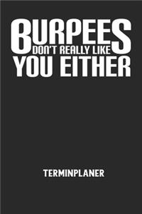 BURPEES DON'T REALLY LIKE YOU EITHER - Terminplaner