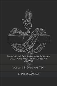 Memoirs of Extraordinary Popular Delusions and the Madness of Crowds: Volume 2: Original Text