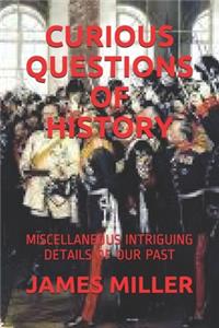 Curious Questions of History