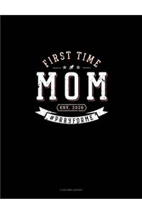 First Time Mom Est. 2020 #Prayforme