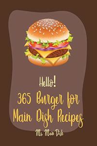 Hello! 365 Burger for Main Dish Recipes