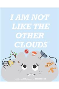 I Am Not Like The Other Clouds