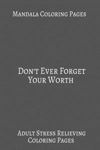 Mandala Coloring book Don't Ever Forget Your Worth