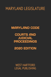 Maryland Code Courts and Judicial Proceedings 2020 Edition