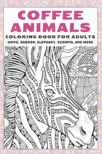 Coffee Animals - Coloring Book for adults - Hippo, Baboon, Elephant, Scorpio, and more