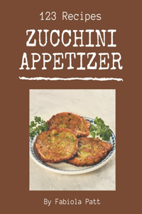 123 Zucchini Appetizer Recipes
