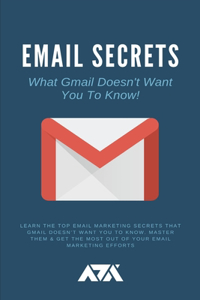 Email Secrets (What Gmail Doesn't Want You To Know)