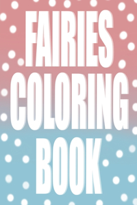 Fairies coloring book: Simple illustrations with magical creatures to color, for girls ages 3, 4, 5, 6, 7. A gift for a daughter, granddaughter or sister.