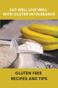 Eat Well Live Well With Gluten Intolerance