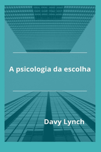 A psicologia da escolha