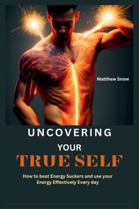 Uncovering Your True Self