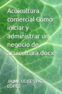 Acuicultura comercial Cómo iniciar y administrar un negocio de acuicultura.docx