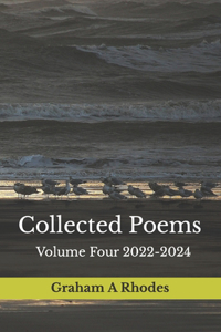 Collected Poems Volume Four 2022-2024