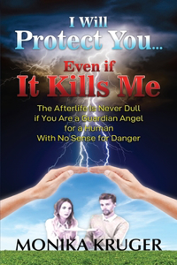 I Will Protect You...Even if It Kills Me