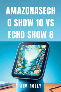 Amazonasecho Show 10 Vs Echo Show 8