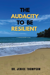 The Audacity to be Resilient
