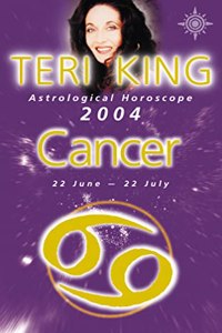 Teri King Astrological Horoscope 2004: Cancer (Teri King's Astrological Horoscope for 2004)