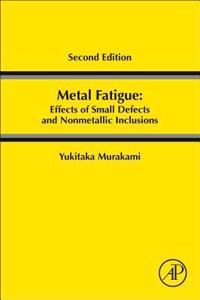 Metal Fatigue: Effects of Small Defects and Nonmetallic Inclusions