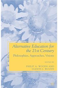 Alternative Education for the 21st Century: Philosophies, Approaches, Visions