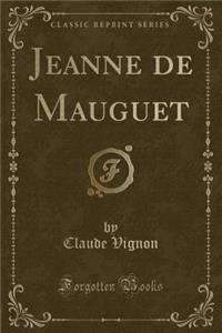 Jeanne de Mauguet (Classic Reprint)