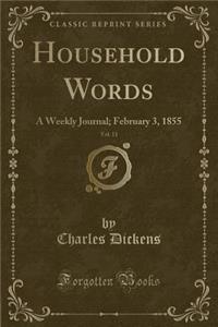 Household Words, Vol. 11: A Weekly Journal; February 3, 1855 (Classic Reprint)