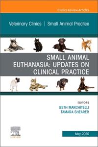 Small Animal Euthanasia,An Issue of Veterinary Clinics of North America: Small Animal Practice