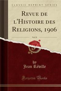 Revue de l'Histoire Des Religions, 1906, Vol. 53 (Classic Reprint)