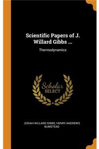 Scientific Papers of J. Willard Gibbs ...