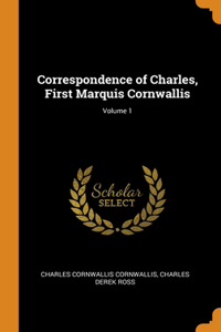 Correspondence of Charles, First Marquis Cornwallis; Volume 1