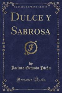 Dulce y Sabrosa (Classic Reprint)