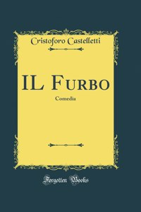 IL Furbo: Comedia (Classic Reprint)