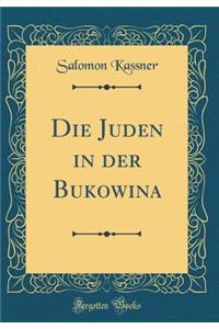 Die Juden in Der Bukowina (Classic Reprint)