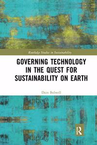 Governing Technology in the Quest for Sustainability on Earth