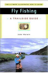 Trailside Guide: Fly Fishing