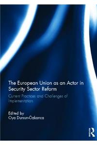 European Union as an Actor in Security Sector Reform