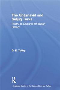 The Ghaznavid and Seljuk Turks: Poetry as a Source for Iranian History