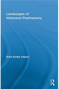 Landscapes of Holocaust Postmemory