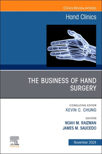 The Business of Hand Surgery, an Issue of Hand Clinics, E-Book